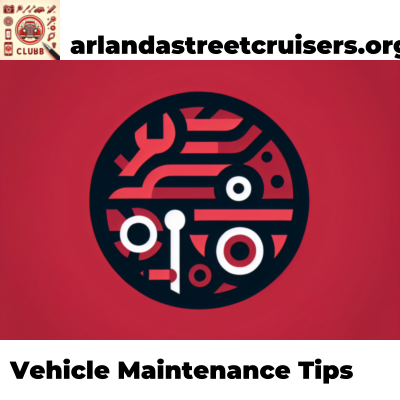 Vehicle Maintenance Tips